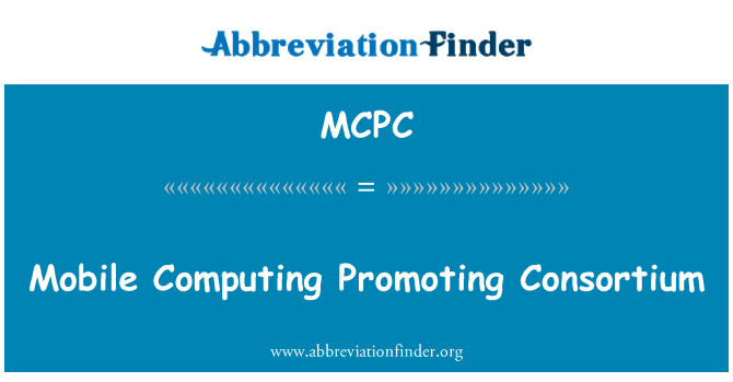 MCPC: Mobile Computing Promoting Consortium