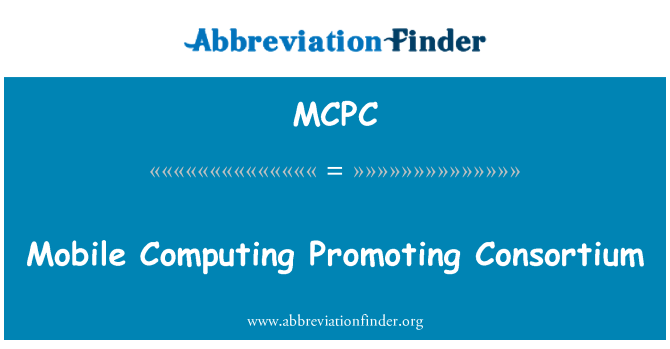 MCPC: Mobile Computing Promoting Consortium