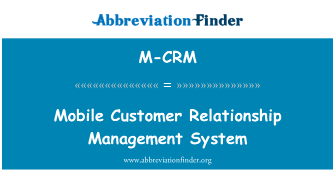 M-CRM: Mobile Customer Relationship Management System