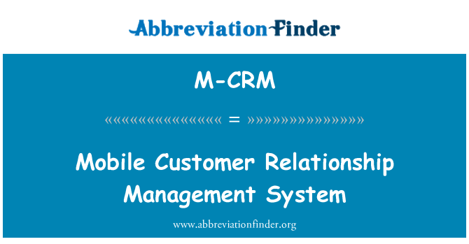 M-CRM: 移動客戶關係管理系統