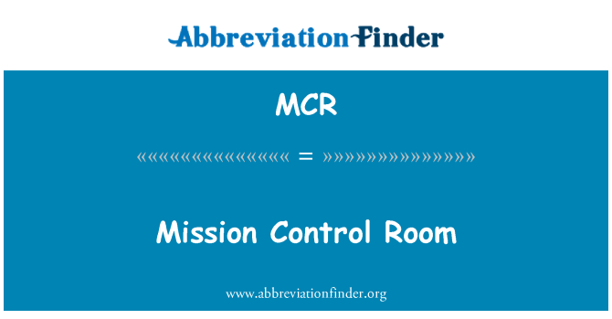 MCR: Mission Control Room