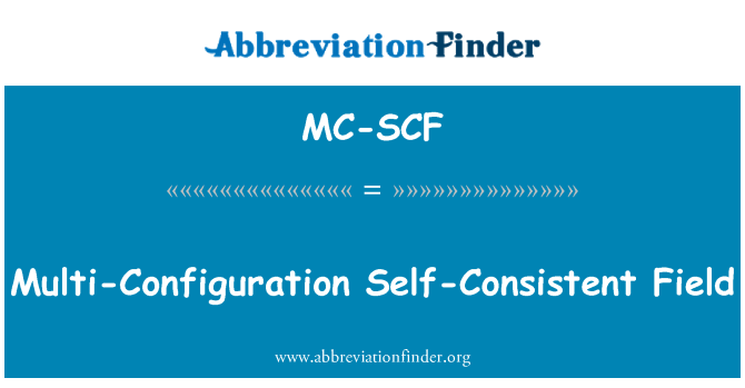 MC-SCF: Multi-Configuration Self-Consistent Field