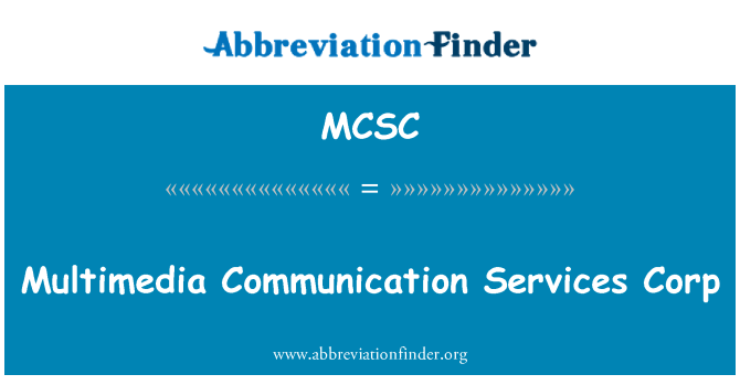 MCSC: Multimedia Communication Services Corp