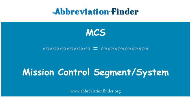 MCS: Segmento/sistema de controle da missão