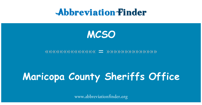 MCSO: Maricopa County Sheriffs Office