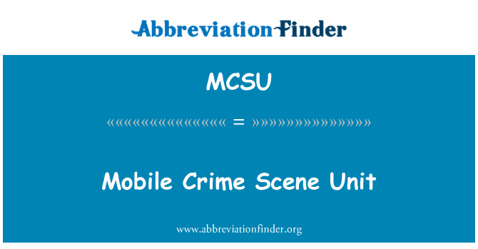 MCSU: Mobile Crime Scene Unit