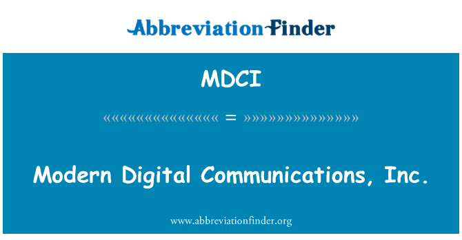 MDCI: Modern Digital Communications, Inc
