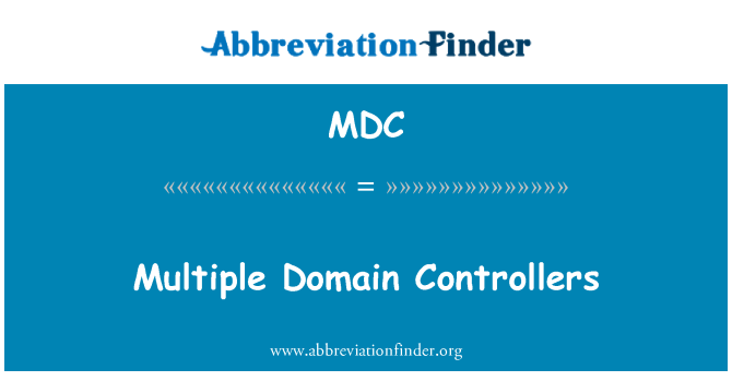 MDC: Multiple Domain Controllers