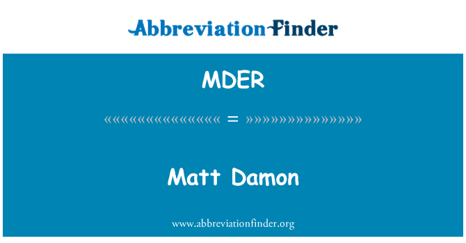 MDER: Matt Damon