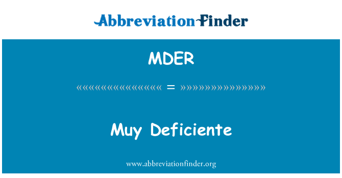 MDER: Muy Deficiente