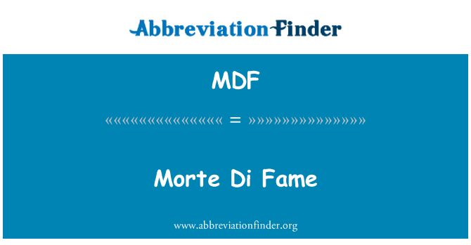 MDF: ชื่อเสียง Morte Di