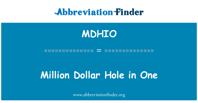 MDHIO: Million Dollar Hole in One