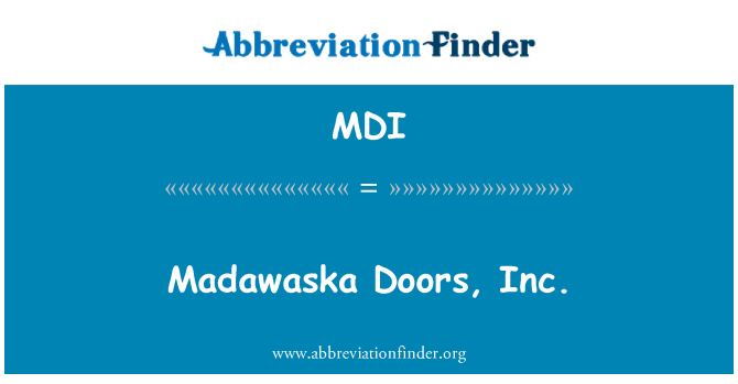 MDI: Madawaska durvis, Inc.