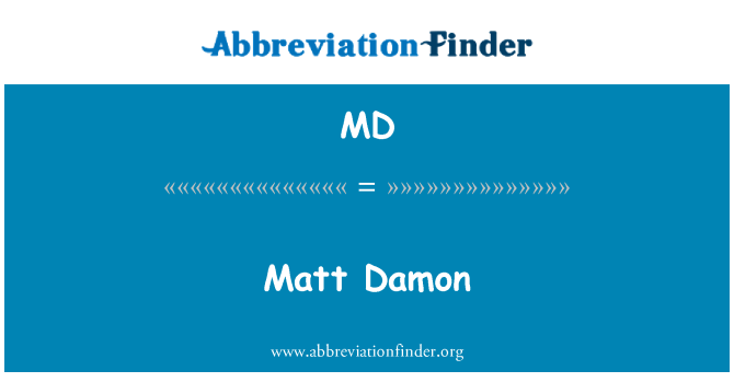 MD: Matt Damon