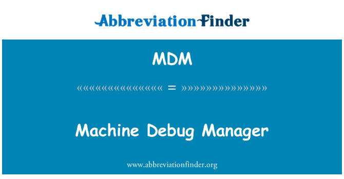 MDM: Machine Debug Manager