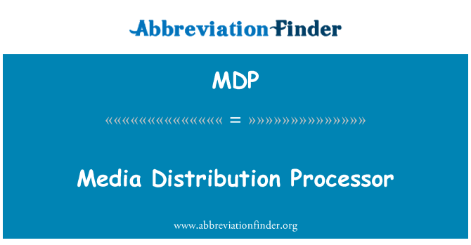 MDP: Media Distribution processeur