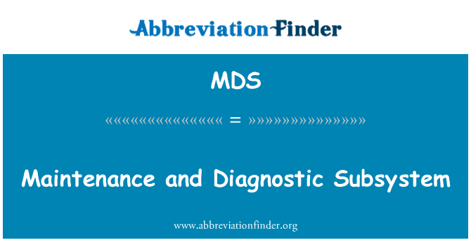 MDS: Maintenance and Diagnostic Subsystem