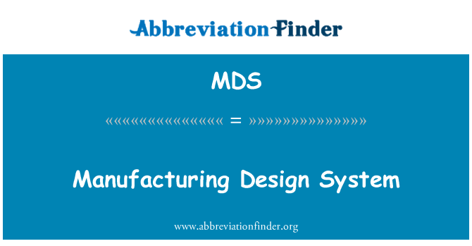 MDS: Gweithgynhyrchu dylunio System