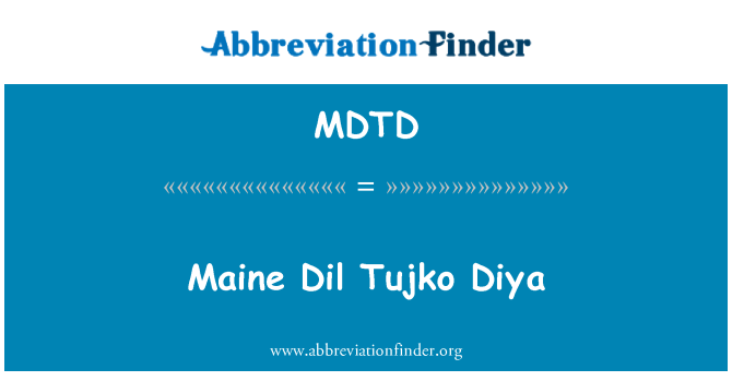 MDTD: Maine Dil Tujko Diya