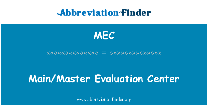 MEC: Main/Master evaluering Center