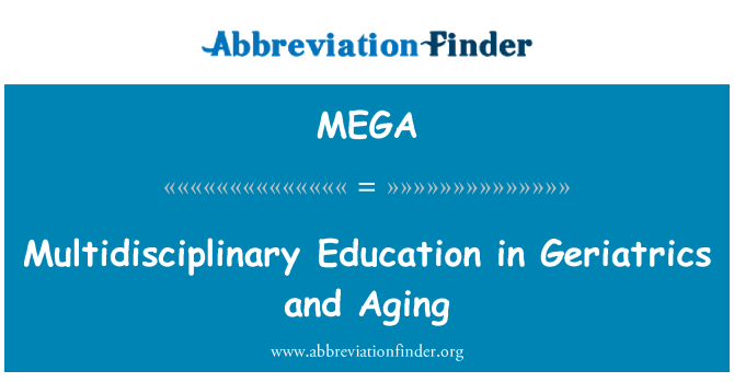 MEGA: Multidisciplinary Education in Geriatrics and Aging