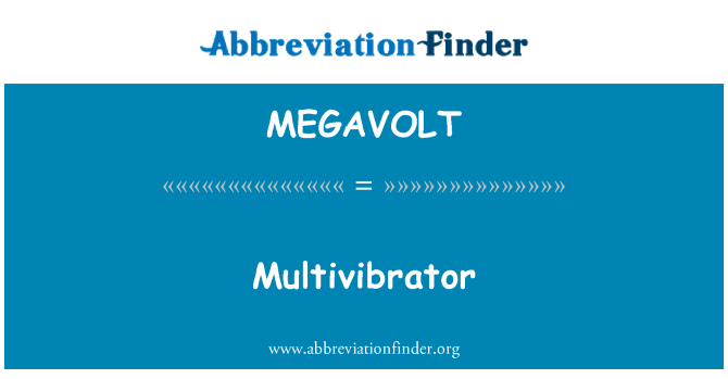 MEGAVOLT: Multivibrator