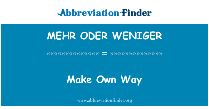 MEHR ODER WENIGER: Kendi yolunu yapmak