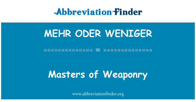 MEHR ODER WENIGER: 大師的武器