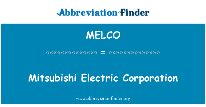 MELCO: Mitsubishi elektrik Corporation