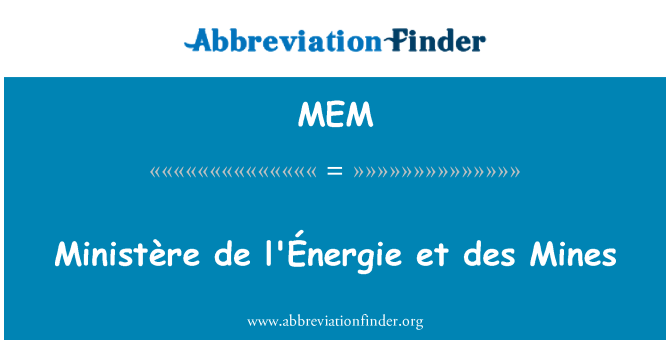 MEM: Ministère de l'Énergie ja des Mines