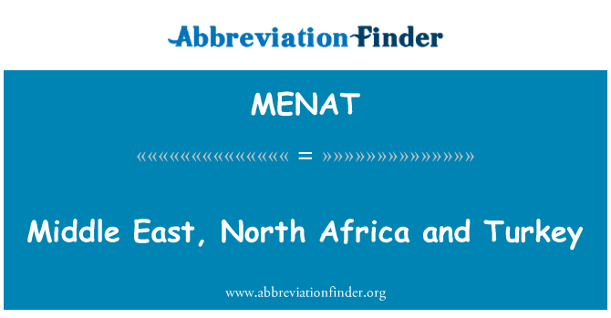 MENAT: ตะวันออกกลาง แอฟริกาเหนือ และตุรกี