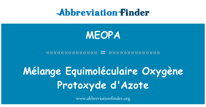 MEOPA: Melange Equimoléculaire Oxygène Protoxyde d'Azote