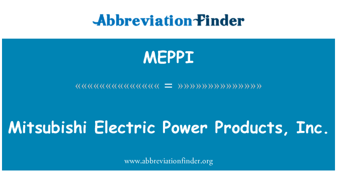 MEPPI: Mitsubishi elektrik pouvwa pwodwi yo, Inc.