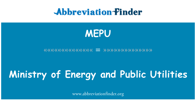 MEPU: Ministerului de energie si utilitati publice