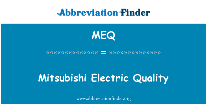 MEQ: Mitsubishi Electric Quality