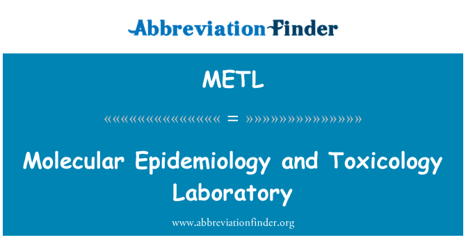 METL: Molecular Epidemiology and Toxicology Laboratory