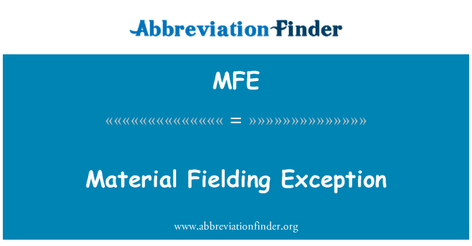 MFE: Material Fielding Exception