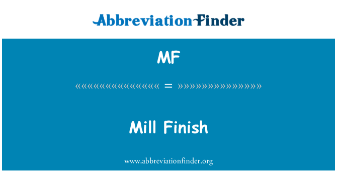 MF: Mill Finish