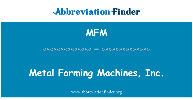 MFM: Metāla formēšana Machines, Inc.