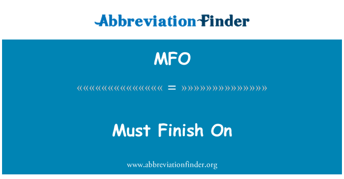 MFO: Must Finish On