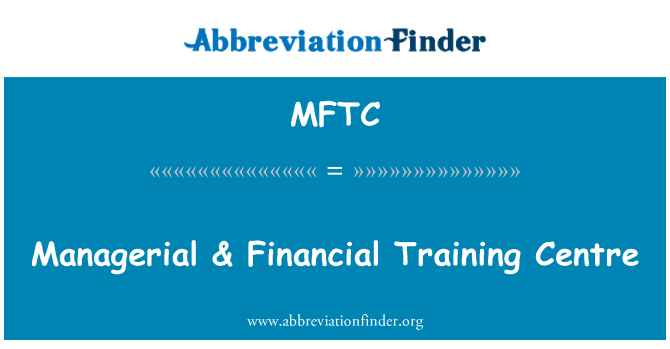 MFTC: Managerial & Financial Training Centre