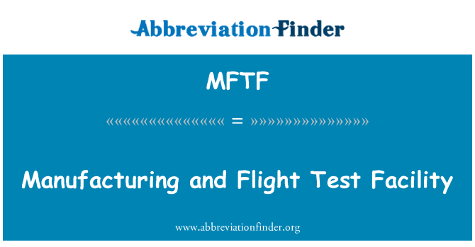 MFTF: विनिर्माण और उड़ान परीक्षण सुविधा