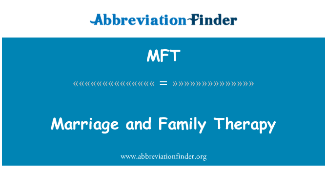 MFT: Marriage and Family Therapy