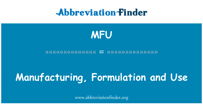 MFU: Manufacturing, Formulation and Use
