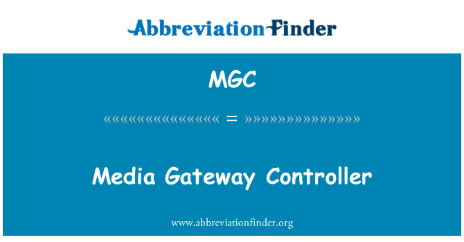 MGC: Media Gateway Controller