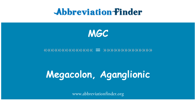 MGC: Megacolon, Aganglionic