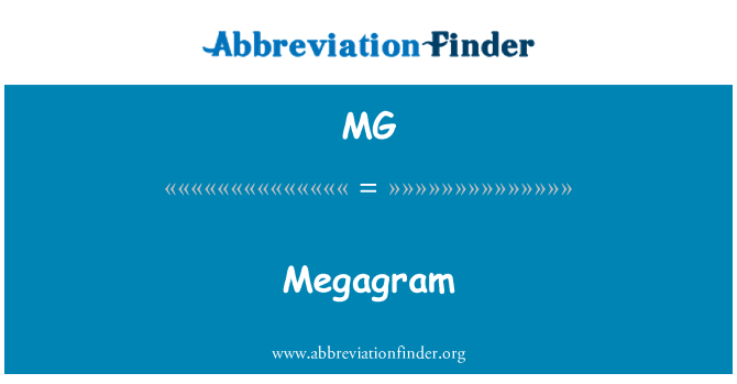 MG: Megagram