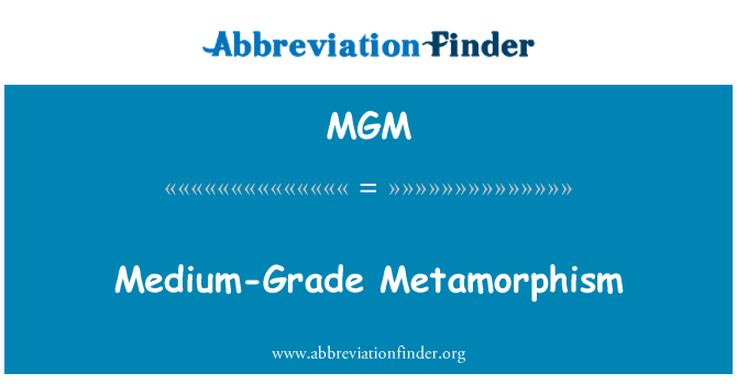 MGM: Medium-Grade-Metamorphose