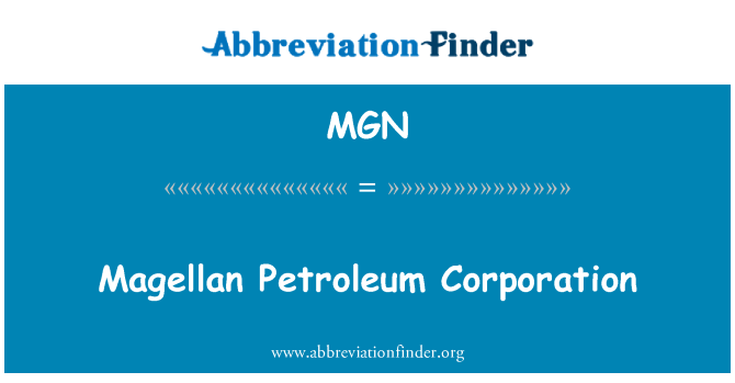 MGN: Magellan Petroleum Corporation