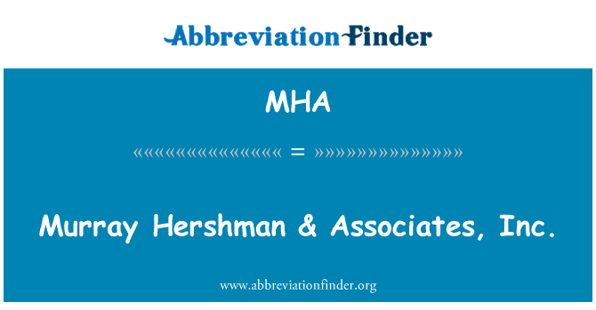 MHA: Murray Hershman & Associates, Inc.